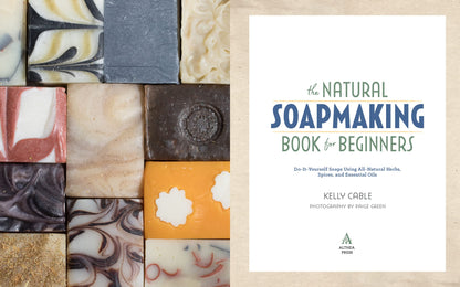 The Natural Soap Making Book For Beginners By Kelly Cable